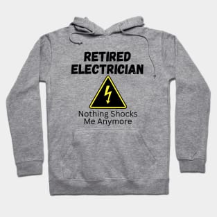 Retired Electrician Northing Shocks Me Anymore Funny Gift Hoodie